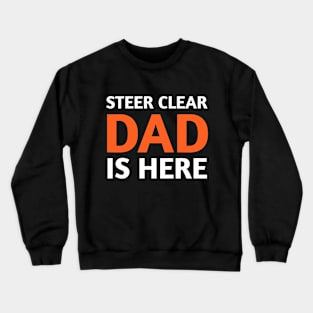 Steer clear dad is here - Father's day Crewneck Sweatshirt